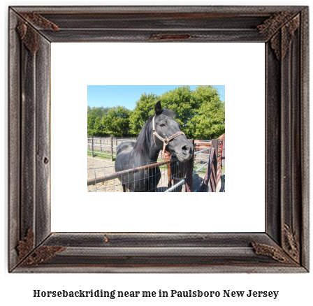 horseback riding near me in Paulsboro, New Jersey